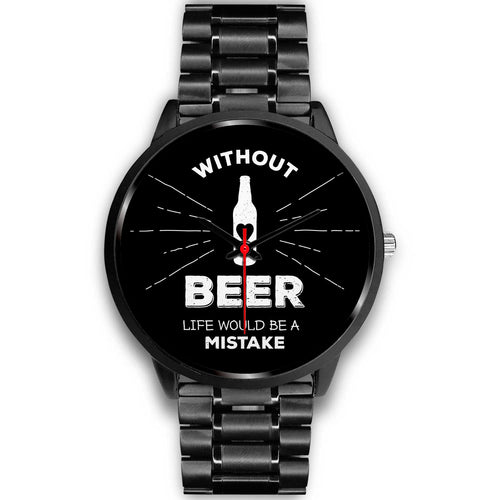 Without Beer Life Would Be A Mistake - Metal Link Watch
