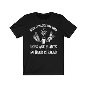 Hops Are Plants So Beer Is Salad T-Shirt