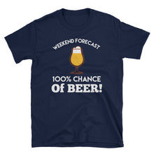 Load image into Gallery viewer, Weekend Forecast 100% Chance of Beer T-Shirt
