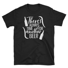 Load image into Gallery viewer, There&#39;s Always Time For Another Beer - Premium Short-SleeveT-Shirt