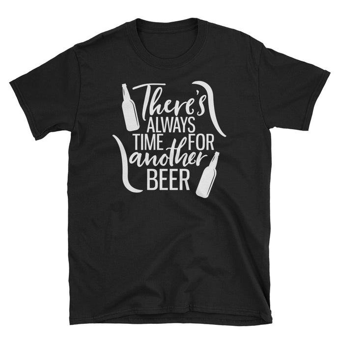 There's Always Time For Another Beer - Premium Short-SleeveT-Shirt