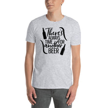 Load image into Gallery viewer, Always Time for Another Beer Premium T-Shirt