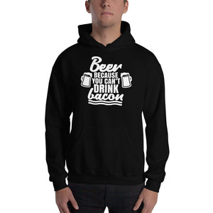 Beer Because You Can't Drink Bacon - Premium Hooded Sweatshirt