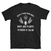 Load image into Gallery viewer, Hops Are Plants So Beer Is Salad T-Shirt