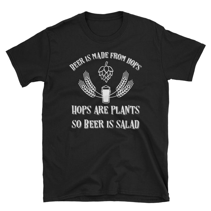 Hops Are Plants So Beer Is Salad T-Shirt